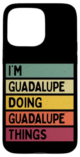 I'm Guadalupe Doing Guadalupe Things �ʔ��� �p�[�\�i���C�Y �X�}�z�P�[�X iPhone 15 Pro Max �p