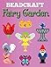 Beadcraft Fairy Garden: Over 100 magical patterns the most fantastic fairy garden with Perler Beads, Qixels, Hama, Artkal, Simbrix, Fuse beads, Melty, Nabbi, Pyslla, cross-stitch and more!