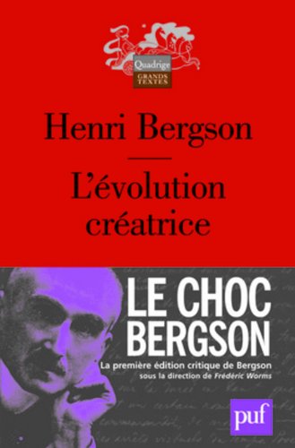 l'evolution creatrice (11e ed): LE CHOC BERGSON. LA 1ERE...