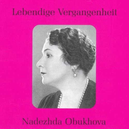 Legendary Voices Of The Past-Nadezhda Obukhova