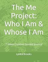 The Me Project: Who I Am & Whose I Am: 7 Week Creative Guided Journal 1889003093 Book Cover