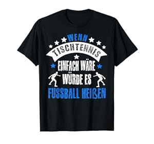 Tischtennis Sprüche Lustig Ping Pong Schläger Motiv Geschenk T-Shirt