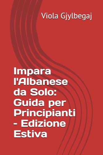 Impara l'Albanese da Solo: Guida per Principianti – Edizione Estiva