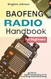 Baofeng Radio Handbook for Beginners: Guide to exploring Baofeng UV-5r, including troubleshooting