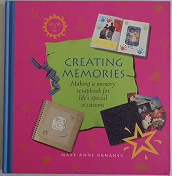 Hardcover Creating Memories: Making A Memory Scrapbook for Life's Special Occasions Book