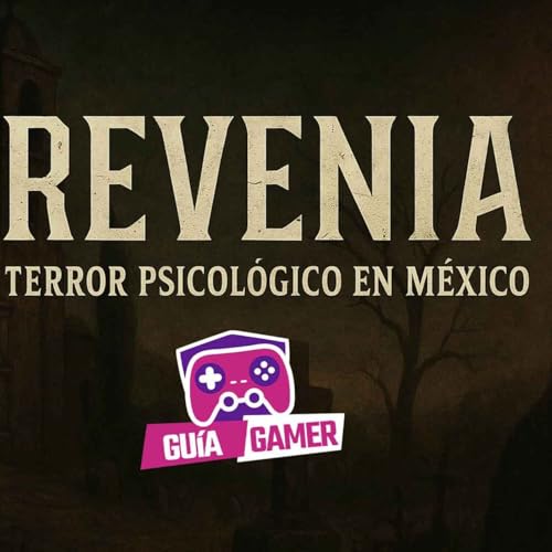 GAMER EPISODIO # 9 - Revenia es un nuevo videojuego de terror psicol&oacute;gico ambientado en M&eacute;xico