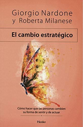 El cambio estratégico: Cómo hacer que las personas cambien su forma de sentir y de actuar (Spanish
