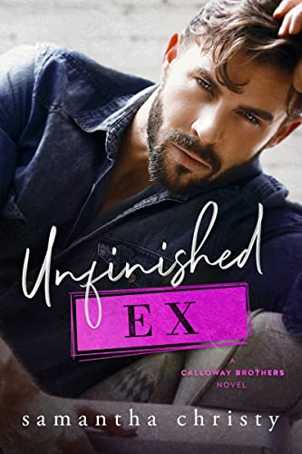 Unfinished Ex: A Second Chance Surprise Pregnancy Romance by [Samantha Christy]