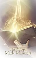His Word Made Manifest 150490611X Book Cover
