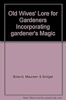 Old Wives' Lore for Gardeners Incorporating gardener's Magic B000X8S4MA Book Cover