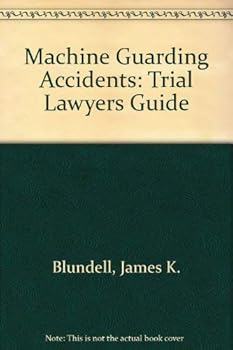 Paperback Machine Guarding Accidents: Trial Lawyers Guide Book