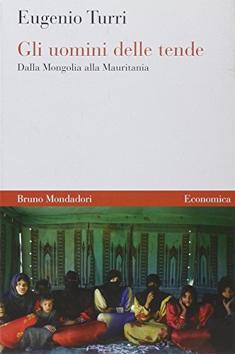 Gli uomini delle tende. Dalla Mongolia alla Mauritan