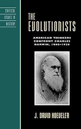 The Evolutionists: American Thinkers Confront Charles Darwin, 1860-1920 book cover