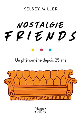 Télécharger Nostalgie Friends : Un phénomène depuis 25 ans (HarperCollins) Francais PDF