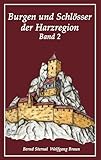 Burgen und Schlösser der Harzregion 2 - Bernd Sternal, Wolfgang Braun 