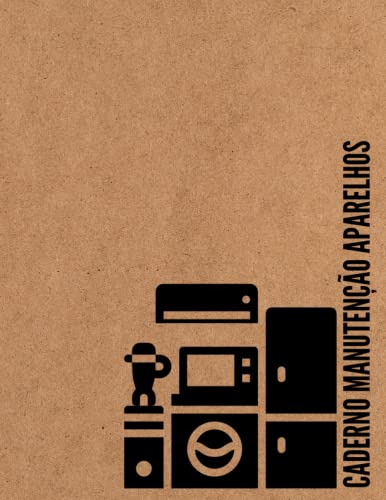 Caderno Manutenção Aparelhos: Organizador para acompanhar todas a...