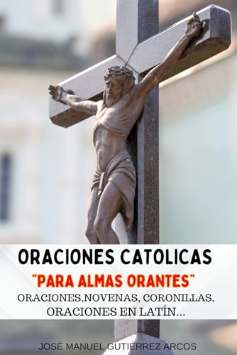 ORACIONES CATÓLICAS, PARA ALMAS ORANTES.: Oraciones, novenas, coronillas, oraciones en Latín.