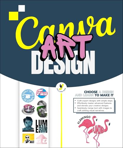 Canva Art Design: Unlock Canva’s Full Potential | Move Beyond Beginners to Master Advanced Techniques for Unique and Professional Designs (The Canva Bible)