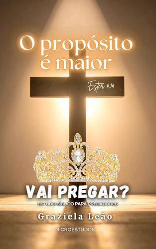 Ester 4.14 - O propósito é maior: Estudo para pregadores (Vai pregar? - Micro estudos para pregadores)