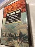 The Carpet Wars: From Kabul to Baghdad: A Ten-Year Journey Along Ancient Trade Routes