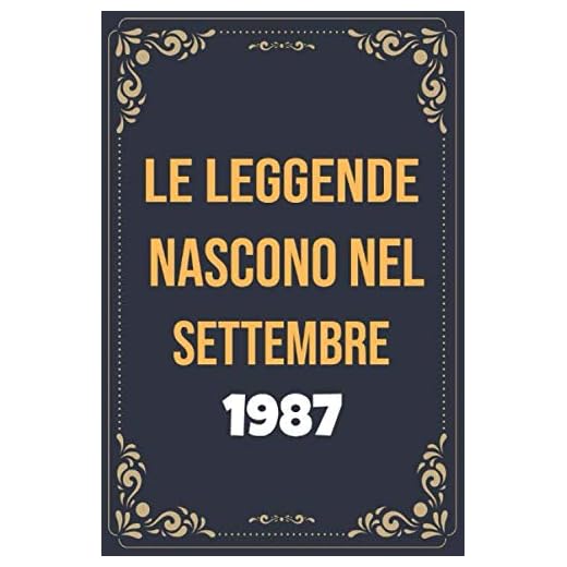 Le leggende nascono nel settembre del 1987: Libro Degli Ospiti Per Scrivere Auguri E Messaggi - Da Personalizzare - Regalo Per Uomini, Donne E Amici ,taccuino a righe