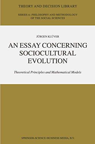 An Essay Concerning Sociocultural Evolution: Theoretical Principles and Mathematical Models (Theory and Decision Library A:, 34)