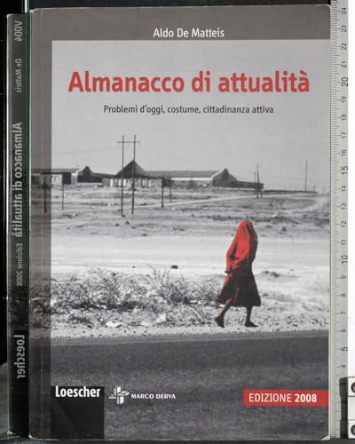 Almanacco di attualità. Problemi d'oggi, costume, cittadinanza attiva. Per le Scuole superiori