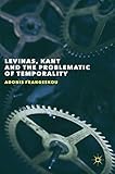Levinas, Kant and the Problematic of Temporality