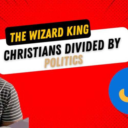 Episode14 - Politics and Christianity? | Reaction | Jubilee | Wizard King Pod