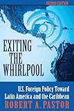 Exiting The Whirlpool: U.s. Foreign Policy Toward Latin America And The Caribbean