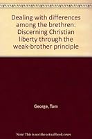 Dealing with differences among the brethren: Discerning Christian liberty through the weak-brother principle 1885591241 Book Cover