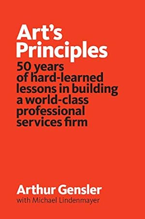Art’s Principles: 50 years of hard-learned lessons in building a world-class professional services firm