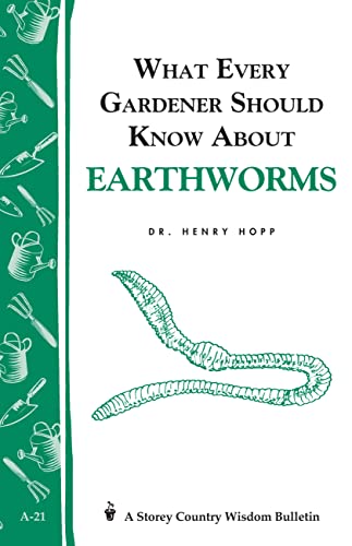 What Every Gardener Should Know About Earthworms: Storey's Country Wisdom Bulletin A-21 (Storey Country Wisdom Bulletin)