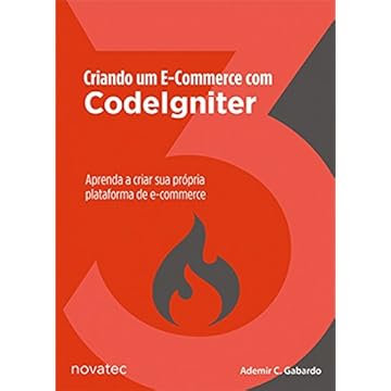 Capa do livro Criando um E-commerce com CodeIgniter: Aprenda a Criar sua Própria Plataforma de E-commerce