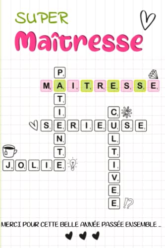 Super Maîtresse, Merci pour cette belle année passée ensembl ... : Carnet de note à offrir comme cadeau à une maîtresse pour la fin d'année. (French Edition)