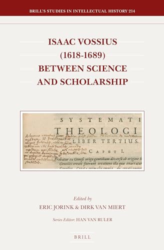Isaac Vossius (1618-1689) Between Science and Scholarship (Brill's Studies in Intellectual History)