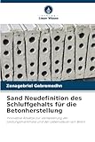 Sand Neudefinition des Schluffgehalts für die Betonherstellung: Innovative Ansätze zur Verbesserung der Leistungsmerkmale und der Lebensdauer von Beton