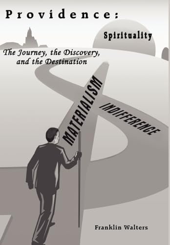 Providence: The Journey, the Discovery, and the Destination: The journey of self discovery and how what we learn about ourselves in hindsight can enhance our lives.
