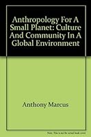Anthropology for a Small Planet: Culture and Community in a Global Environment 188108986X Book Cover