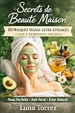 Secrets de Beauté Maison: 80 Masques Visage Ultra-Efficaces à Base...