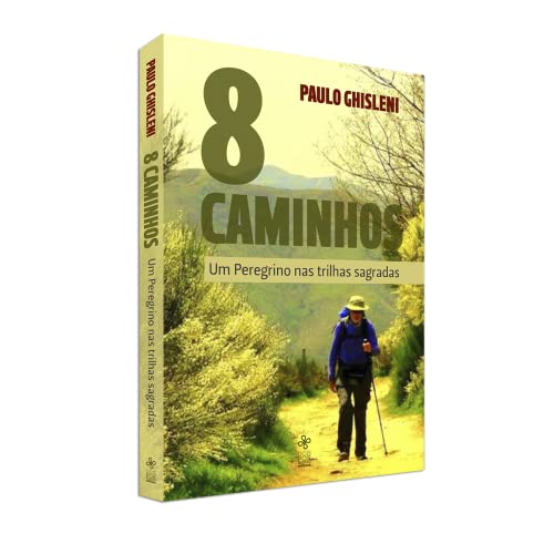 8 caminhos Um peregrino nas trilhas sagradas