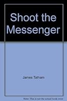 Shoot the Messenger 0091832659 Book Cover