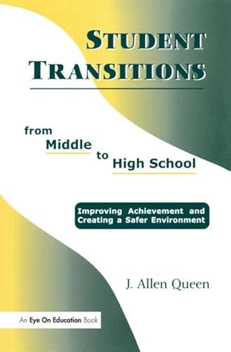 Student Transitions From Middle to High School: Improving Achievement and Creating a Safer Environment