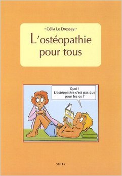 Télécharger L'Ostéopathie pour tous de Célia Le Dressay ( 26 avril 2010 ) Francais PDF