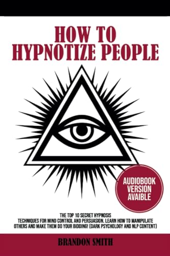 How To Hypnotize People: The 10 Top Secret Hypnosis...