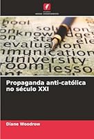 Propaganda anti-católica no século XXI (Portuguese Edition) 3841640591 Book Cover