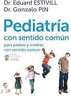 Pediatría con sentido común: para padres y madres con sentido común