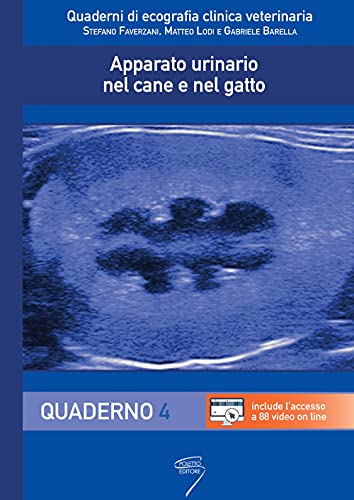 Apparato urinario nel cane e nel gatto. Con video. Quaderno (Vol. 4) (Quaderni di ecografia clinica veterinaria)