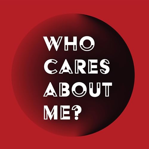 Who Cares About Me? Podcast Por Who Cares About Me? arte de portada