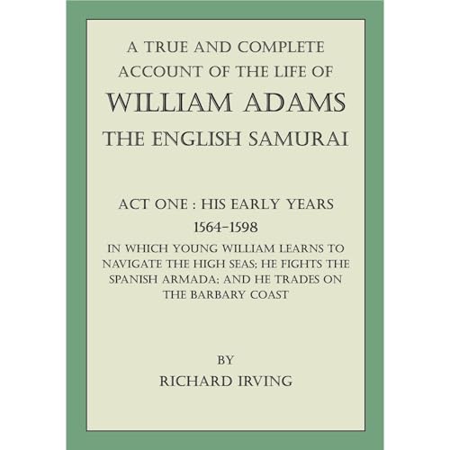A True and Complete Account of the Life of William Adams - The English Samurai - by Richard Irving episode artwork